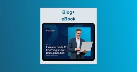Essential Guide to Choosing a SaaS Backup Solution [eBook]